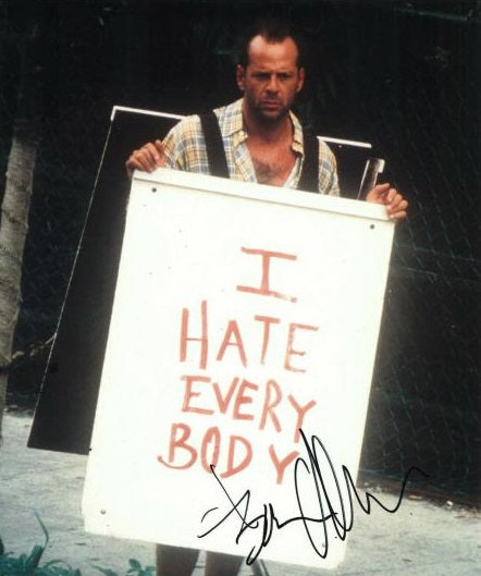 BRUCE WILLIS signed autographed photo  COA Hologram holding sign that says I hate everybody